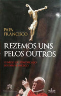 FRANSICO. (Papa) REZEMOS UNS PELOS OUTROS.