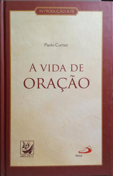 CURTAZ. (Paolo) A VIDA DE ORAÇÃO.