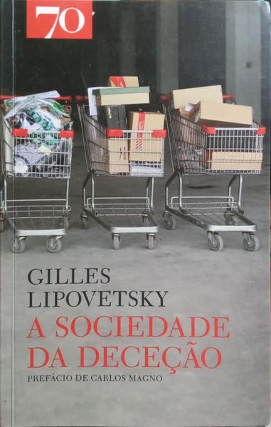 LIPOVETSKY. (Gilles) A SOCIEDADE DA DECEÇÃO.
