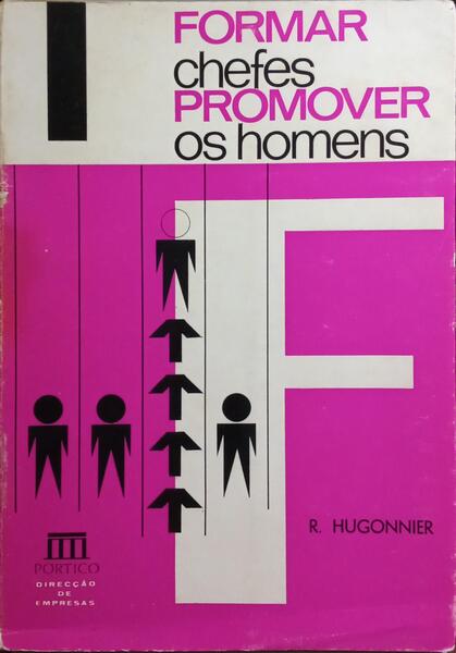 HUGONNIER. (René) FORMAR CHEFES, PROMOVER OS HOMENS.