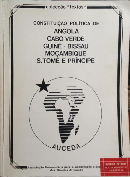 CONSTITUIÇÃO POLÍTICA DE ANGOLA, CABO VERDE, GUINÉ-BISSAU, MOÇAMBIQUE, S. TOMÉ E PRÍNCIPE.