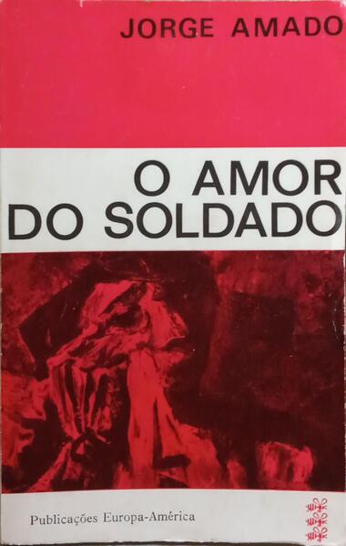 AMADO. (Jorge) O AMOR DO SOLDADO.