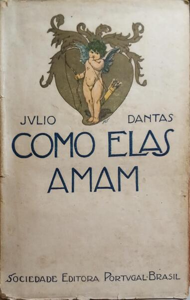 DANTAS. (Júlio) COMO ELAS AMAM. [4.ª EDIÇÃO]