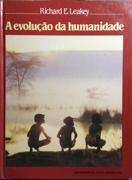 LEAKEY. (Richard E.) A EVOLUÇÃO DA HUMANIDADE.