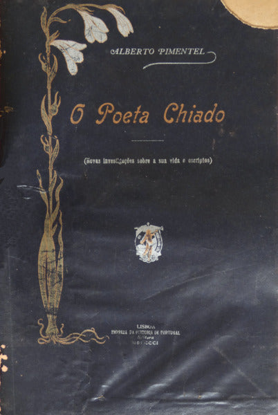 PIMENTEL. (Alberto) O POETA CHIADO.