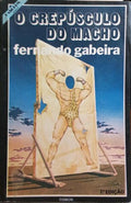 GABEIRA. (Fernando) O CREPÚSCULO DO MACHO. [7.ª EDIÇÃO]