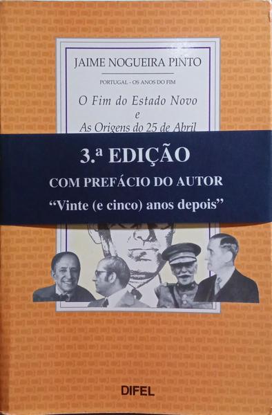 NOGUEIRA PINTO. (Jaime) O FIM DO ESTADO NOVO E AS ORIGENS DO 25 DE ABRIL. [3.ª EDIÇÃO]