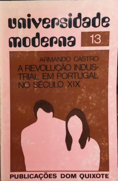 CASTRO. (Armando) A REVOLUÇÃO INDUSTRIAL EM PORTUGAL NO SÉCULO XIX. [2.ª EDIÇÃO]