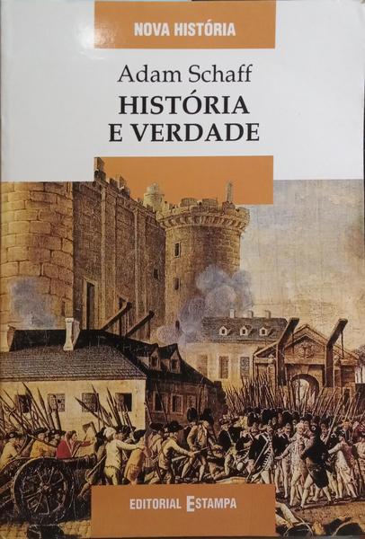SCHAFF. (Adam) HISTÓRIA E VERDADE. [2.ª EDIÇÃO]