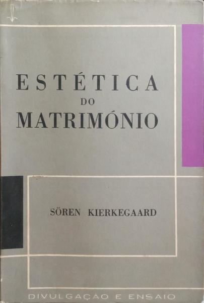 KIERKEGAARD. (Sören) ESTÉTICA DO MATRIMÓNIO.