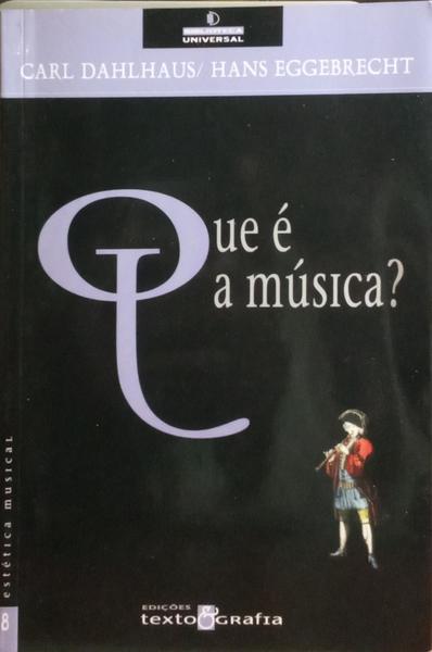 DAHLHAUS. (Carl) e Hans Heinrich Eggebrecht. QUE É A MÚSICA?