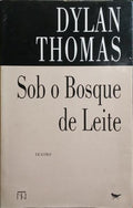 THOMAS. (Dylan) SOB O BOSQUE DE LEITE.