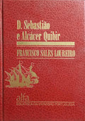 SALES LOUREIRO. (Francisco) D. SEBASTIÃO E ALCÁCER QUIBIR.