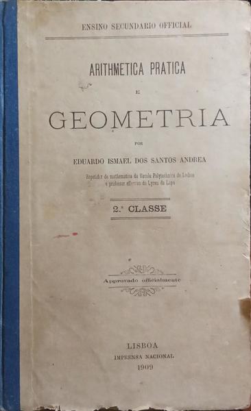 SANTOS ANDREA. (Eduardo Ismael dos) ARITHMETICA PRATICA E GEOMETRIA, 2.ª CLASSE.