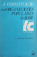 LUSO SOARES. (Fernando) A CONSTITUIÇÃO E AS ORGANIZAÇÕES POPULARES DE BASE.