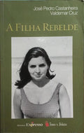 CASTANHEIRA. (José Pedro) e Valdemar Cruz. A FILHA REBELDE. [2.ª EDIÇÃO]