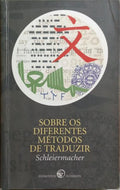 SCHLEIERMACHER. (Friedrich) SOBRE OS DIFERENTES MÉTODOS DE TRADUZIR.