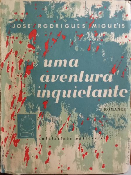 RODRIGUES MIGUÉIS. (José) UMA AVENTURA INQUIETANTE. [1.ª EDIÇÃO]