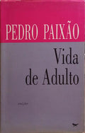 PAIXÃO. (Pedro) VIDA DE ADULTO.