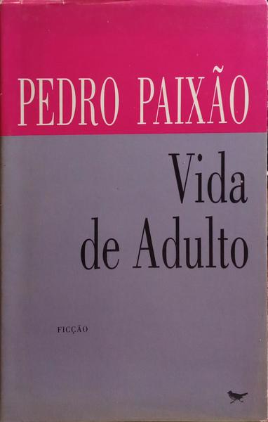 PAIXÃO. (Pedro) VIDA DE ADULTO.