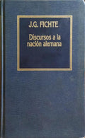 FICHTE. (Johann Gottlieb) DISCURSOS A LA NACIÓN ALEMANA.