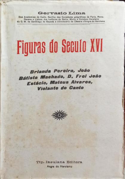 LIMA. (Gervasio) FIGURAS DO SECULO XVI, TERCEIRENSES ILUSTRES.