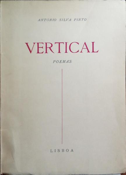 SILVA PINTO. (António) VERTICAL, POEMAS.