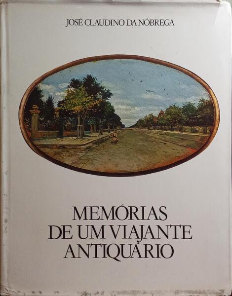 NÓBREGA. (José Claudino da) MEMÓRIAS DE UM VIAJANTE ANTIQUÁRIO.