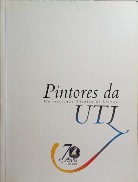 LOPES DA SILVA. (José) e Rui Mário Gonçalves. PINTORES DA UTL (UNIVERSIDADE TÉCNICA DE LISBOA).