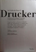 AS LIÃ‡Ã•ES DE PETER F. DRUCKER: O ESSENCIAL SOBRE A GESTÃƒO, A SOCIEDADE E A ECONOMIA.