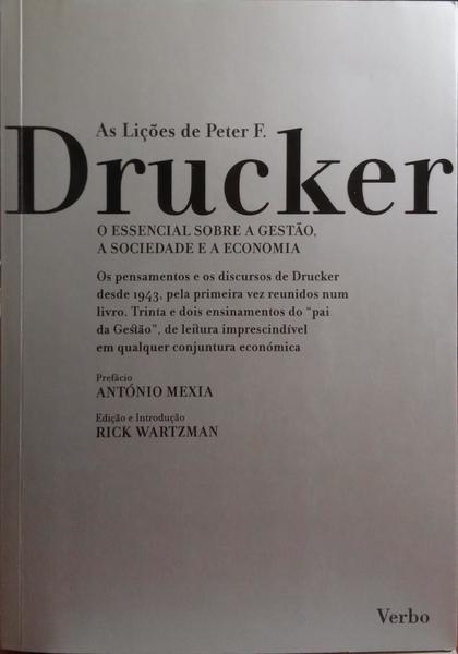 AS LIÃ‡Ã•ES DE PETER F. DRUCKER: O ESSENCIAL SOBRE A GESTÃƒO, A SOCIEDADE E A ECONOMIA.