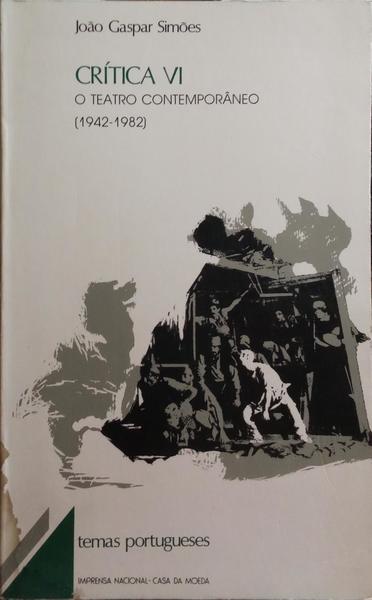 CRÃTICA VI, O TEATRO CONTEMPORÃ‚NEO (1942-1982).