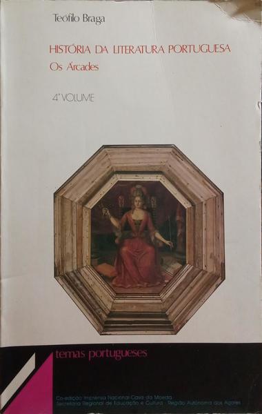 HISTÃ“RIA DA LITERATURA PORTUGUESA, OS ÃRCADES. [4.Âº VOL.]