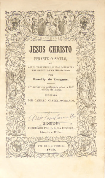 JESUS CHRISTO PERANTE O SECULO, OU NOVOS TESTEMUNHOS DAS SCIENCIAS EM ABONO DO CATHOLICISMO.
