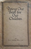 HARRIS. (H. L.) DOING OUR BEST FOR OUR CHILDREN.