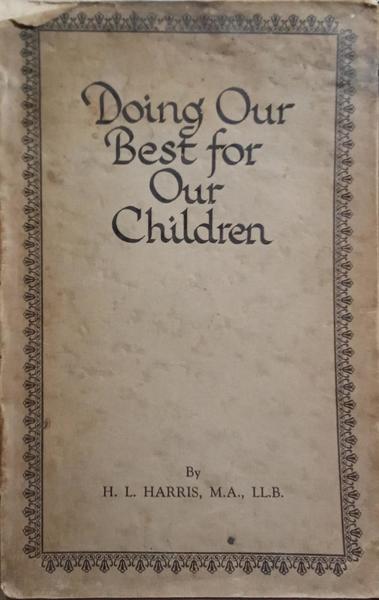 HARRIS. (H. L.) DOING OUR BEST FOR OUR CHILDREN.