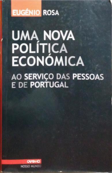 UMA NOVA POLÃTICA ECONÃ“MICA, AO SERVIÃ‡O DAS PESSOAS E DE PORTUGAL.