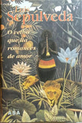 SEPÚLVEDA. (Luis) O VELHO QUE LIA ROMANCES DE AMOR. [21.ª EDIÇÃO]