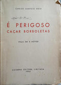 SAMPAIO MAIA. (Carlos) É PERIGOSO CAÇAR BORBOLETAS.