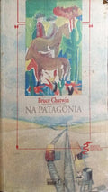 CHATWIN. (Bruce) NA PATAGÓNIA. [3.ª EDIÇÃO]