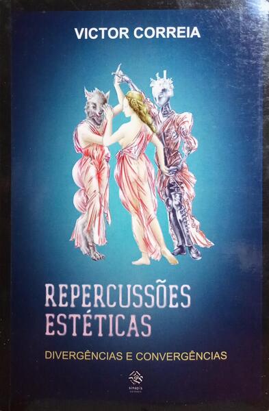CORREIA. (Victor) REPERCUSSÕES ESTÉTICAS: DIVERGÊNCIAS E CONVERGÊNCIAS.