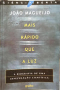 MAGUEIJO. (João) MAIS RÁPIDO QUE A LUZ, A BIOGRAFIA DE UMA ESPECULAÇÃO CIENTÍFICA. [1.ª EDIÇÃO]