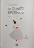 MARQUES GASTÃO. (Ana) AS PALAVRAS FRACTURADAS.