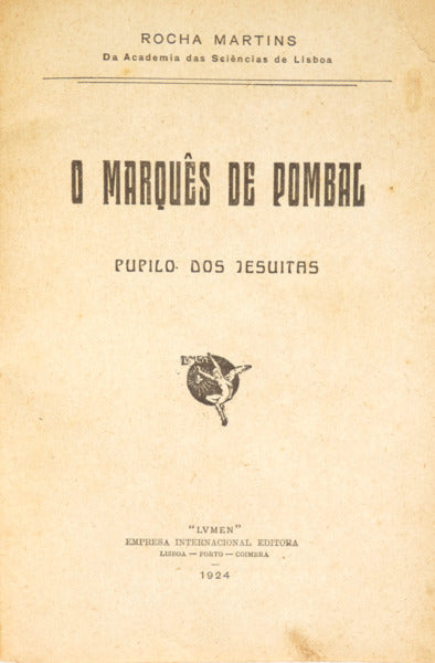 ROCHA MARTINS. (Francisco José da) O MARQUÊS DE POMBAL, PUPILO DOS JESUÍTAS.