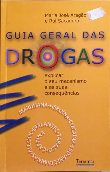 ARAGÃO. (Maria José) e Rui Sacadura. GUIA GERAL DAS DROGAS.