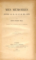STUART MILL. (John) MES MÉMOIRES, HISTOIRE DE MA VIE ET DES MES IDÉES.