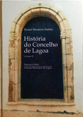 SANTOS. (Rossel M.) HISTÓRIA DO CONCELHO DE LAGOA, VOLUME II.