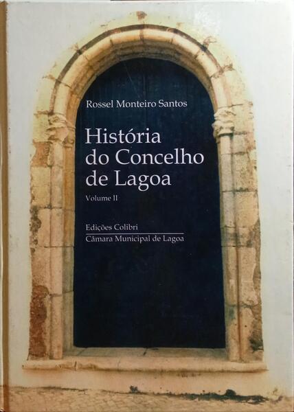 SANTOS. (Rossel M.) HISTÓRIA DO CONCELHO DE LAGOA, VOLUME II.