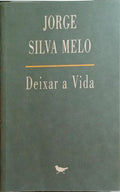SILVA MELO. (Jorge) DEIXAR A VIDA.