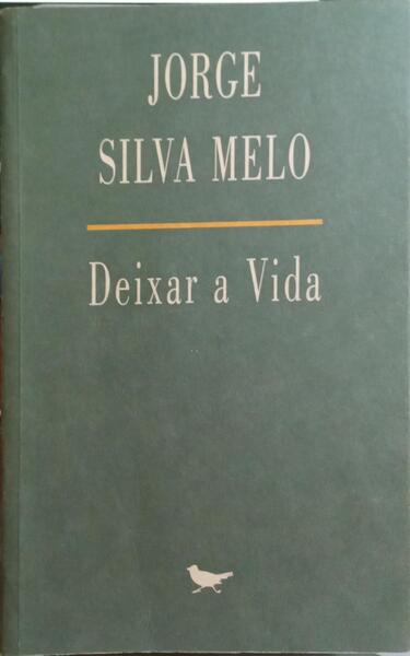 SILVA MELO. (Jorge) DEIXAR A VIDA.